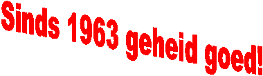 Sinds 1963 geheid goed!